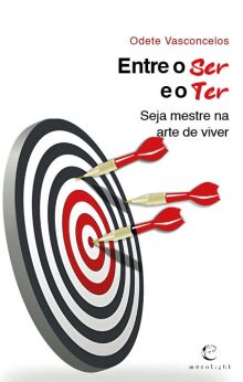 Entre o Ser e o Ter - Seja mestre na arte de viver