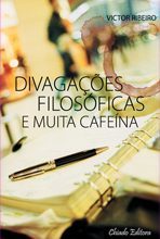 Divagações Filosóficas e Muita Cafeína