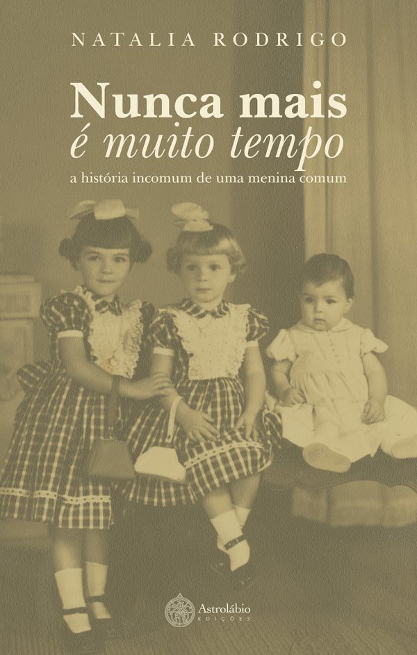 Nunca mais é muito tempo: a história incomum de uma menina comum