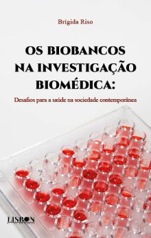 Os biobancos na investigação biomédica: Desafios para a saúde na sociedade contemporânea