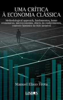 UMA CRÍTICA À ECONOMIA CLÁSSICA: methodological approach, fundamentos, homo economicus, microeconomia, objeto do conhecimento, contexto histórico da mão invisível