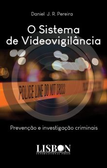 O Sistema de Videovigilância- Prevenção e investigação criminais