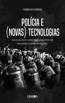 Polícia e (Novas) Tecnologias - Mais-valias e Constrangimentos em Reuniões e Manifestações