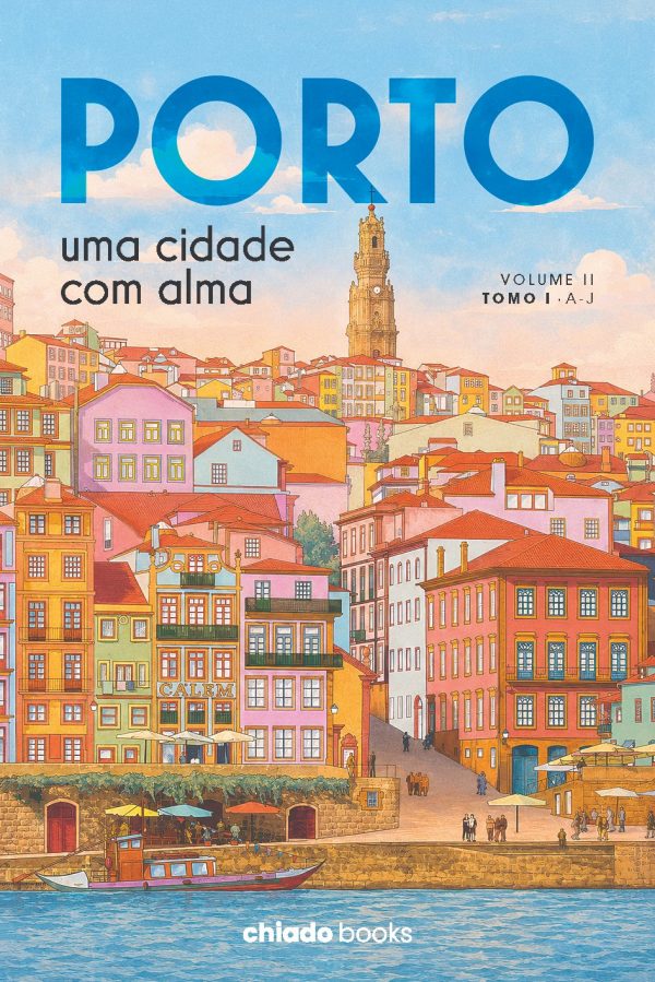 Porto, uma cidade com alma - Vol. II - Tomo I