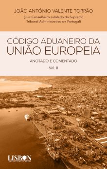 Código Aduaneiro da União Europeia – Anotado e Comentado – Vol II
