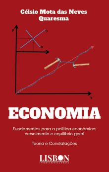 ECONOMIA - Fundamentos para a política económica, crescimento e equilíbrio geral. Teoria e Constatações