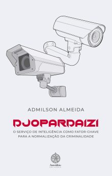 DJOPARDAIZI: O serviço de inteligência como fator-chave para a normalização da criminalidade