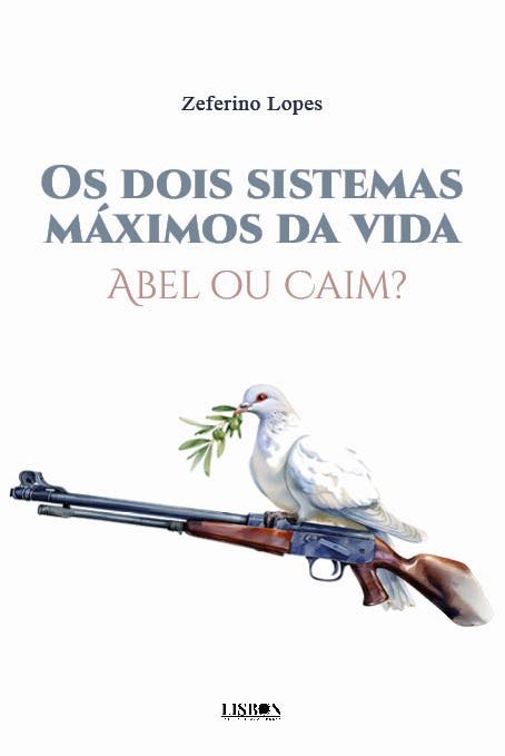 Os dois sistemas máximos da vida - Abel ou Caim?