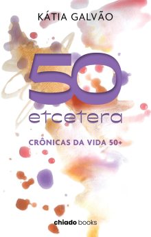 50etcetera, Crônicas da vida 50+