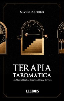 TERAPIA TAROMÁTICA - Um Manual Prático Para Uso Clínico do Tarô