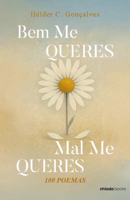 Bem Me Queres / Mal Me Queres / 100 Poemas