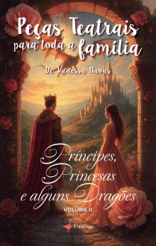 Peças Teatrais para toda a família - Príncipes, Princesas e alguns Dragões