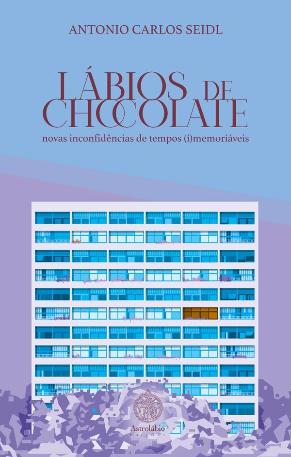 Lábios de chocolate - novas inconfidências de tempos (i)memoriáveis