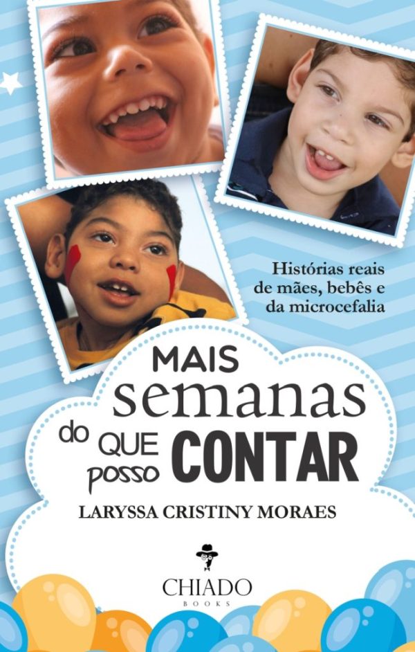 Mais semanas do que posso contar - Histórias reais de mães, bebês e da microcefalia