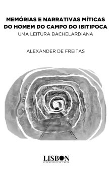 Memórias e narrativas míticas do homem do campo do Ibitipoca: uma leitura bachelardiana