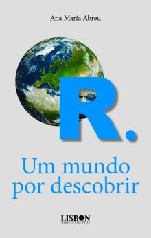 R. Um mundo por descobrir
