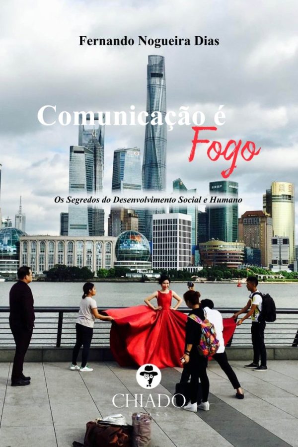 Comunicação é Fogo - Os Segredos do Desenvolvimento Social e Humano