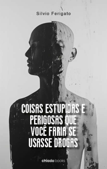 COISAS ESTÚPIDAS E PERIGOSAS QUE VOCÊ FARIA SE USASSE DROGAS