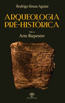 Arqueologia Pré-Histórica - Vol. 1: Arte Rupestre