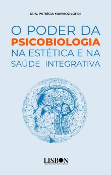 O poder da psicobiologia na estética e na saúde integrativa