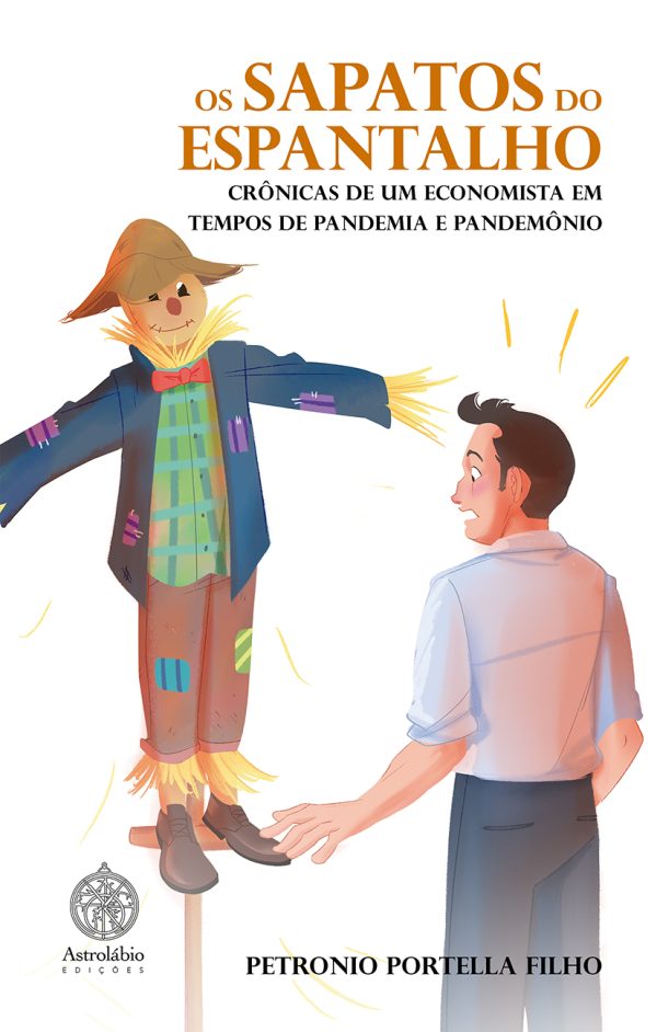Os Sapatos do Espantalho - Crônicas de um economista em tempos de pandemia e pandemônio