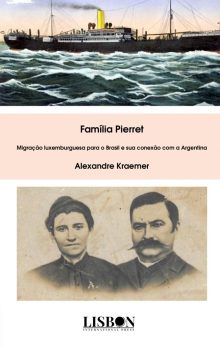 Família Pierret - Migração luxemburguesa para o Brasil e sua conexão com a Argentina