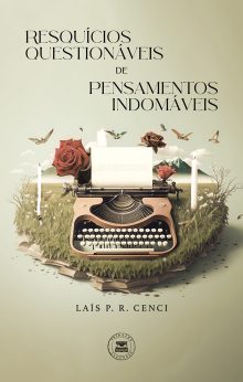 Resquícios questionáveis de pensamentos indomáveis