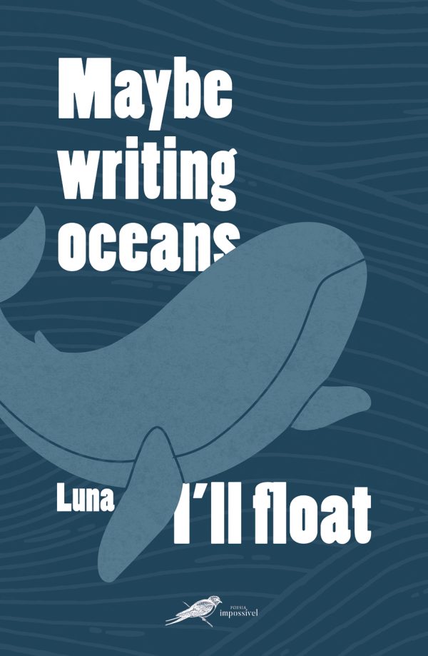 Maybe writing oceans, I’ll float