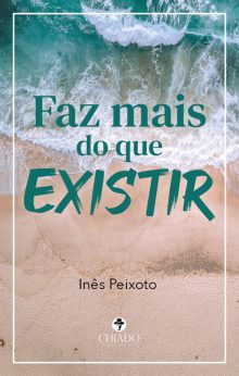 Faz mais do que existir