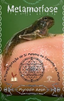 Metamorfose - A Transfiguração de Si Mesmo no Caminho da Morte