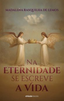 Na Eternidade se Escreve a Vida