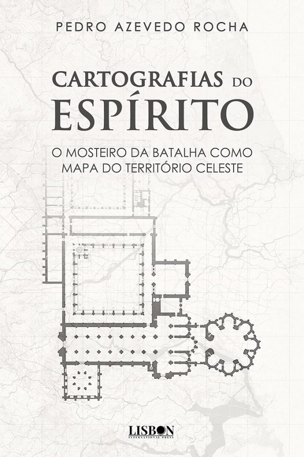 Cartografias do Espírito: O Mosteiro da Batalha como Mapa do Território Celeste