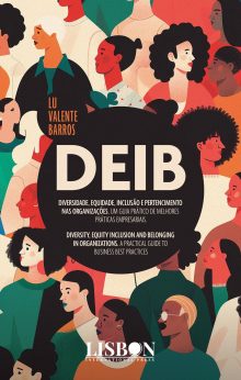 DEIB - Diversidade, Equidade, Inclusão e Pertencimento nas Organizações. Um Guia Prático de Melhores Práticas Empresariais. DEIB - Diversity, Equity Inclusion and Belonging in Organizations.
