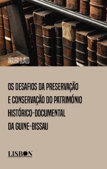 Os desafios da Preservação e Conservação do Património Histórico-documental da Guine-Bissau