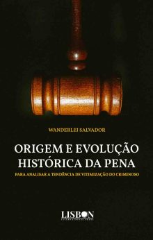 Origem e evolução histórica da pena - Para analisar a tendência de vitimização do criminoso