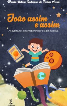 João assim e assim - As aventuras de um menino pra lá de especial