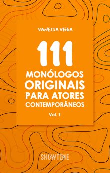 111 monólogos originais para atores contemporâneos - Vol. 1