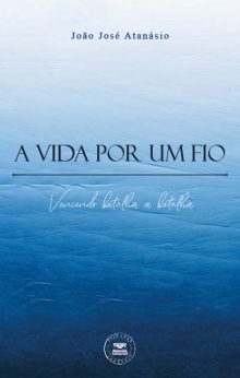 A vida por um fio - Vencendo batalha a batalha