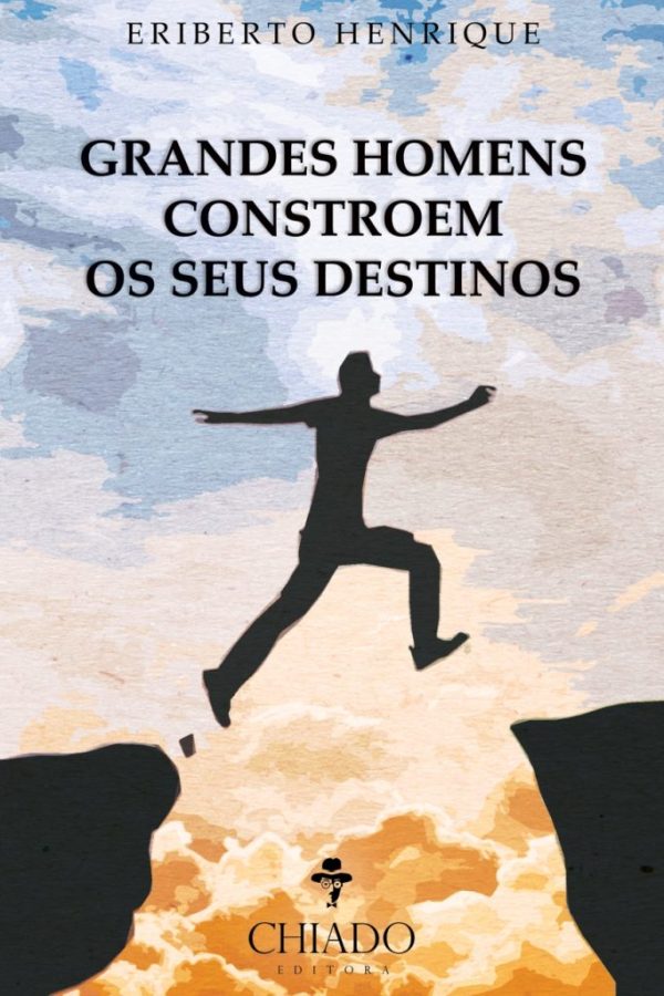 Grandes Homens Constroem os seus Destinos