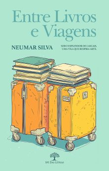 Entre livros e viagens - Sob o esplendor de Cascais, uma vila que respira arte