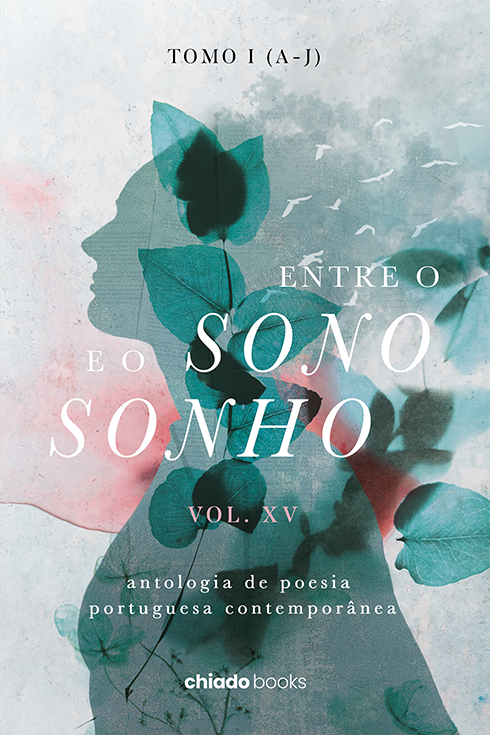 ENTRE O SONO E O SONHO - ANTOLOGIA DE POESIA PORTUGUESA CONTEMPORÂNEA XV - TOMO I