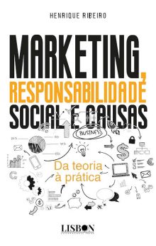 Marketing, Responsabilidade Social e Causas - Da teoria à prática