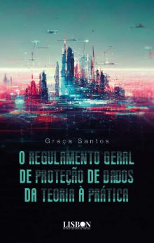 O Regulamento Geral de Proteção de Dados da Teoria à Prática