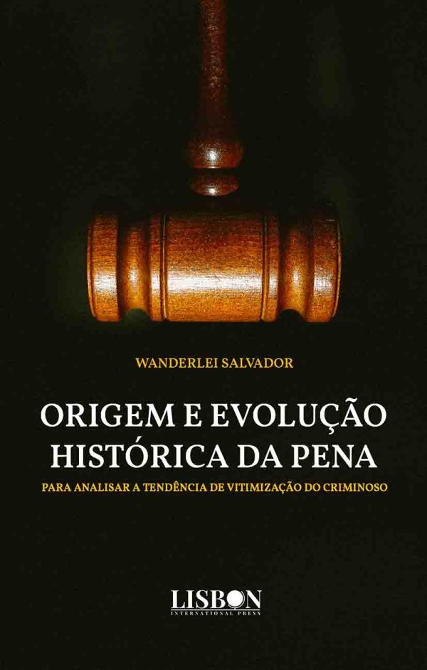 Origem e evolução histórica da pena - Para analisar a tendência de vitimização do criminoso