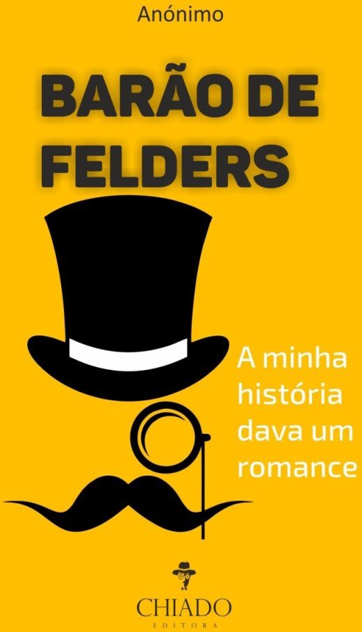 Barão de Felders – A minha história dava um romance