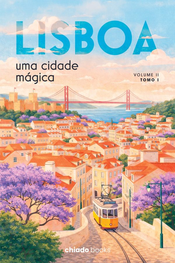 Lisboa, uma cidade mágica - Vol. II – Tomo I