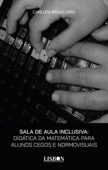 Sala de Aula Inclusiva: Didática da Matemática para Alunos Cegos e Normovisuais