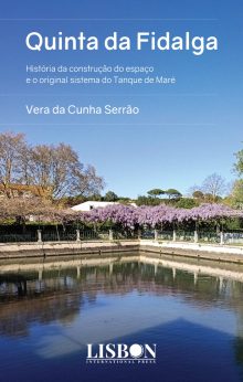 Quinta da Fidalga - História da construção do espaço e o original sistema do Tanque de Maré