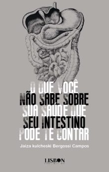 O que você não sabe sobre sua saúde que seu intestino pode te contar