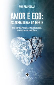 Amor e ego: As armadilhas da mente
